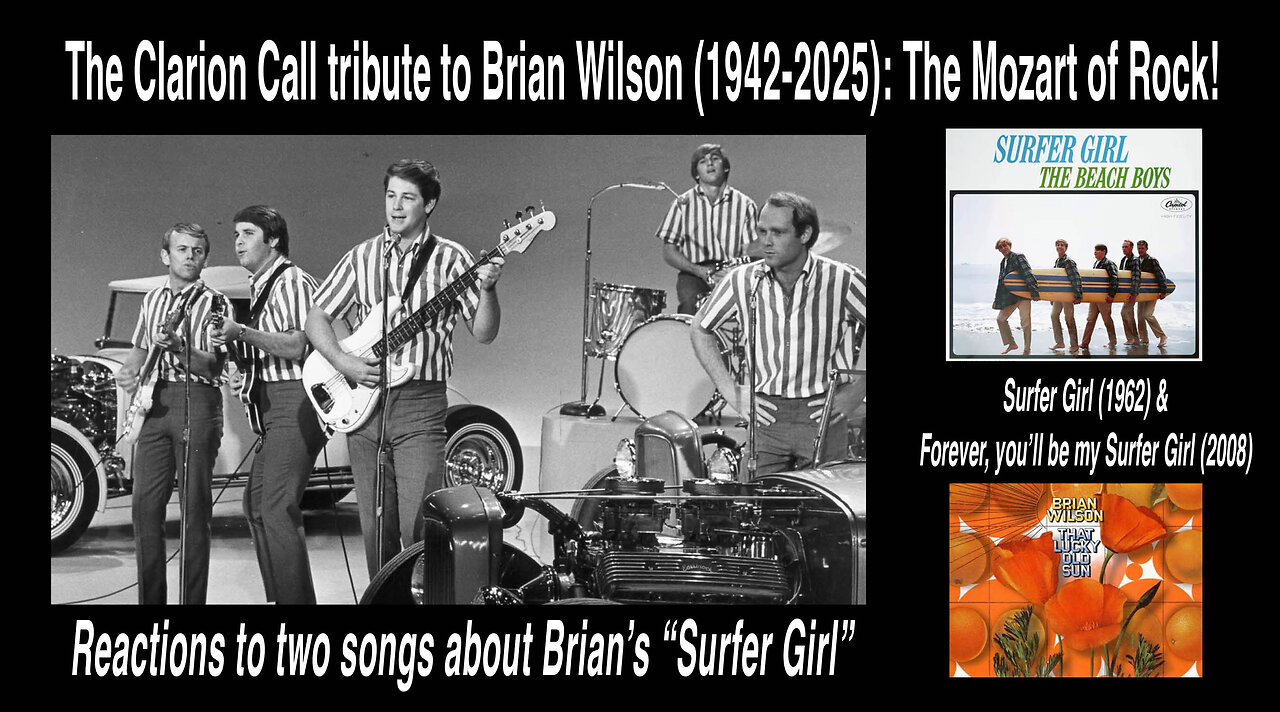 Clarion Call Tribute to Brian Wilson: Reacting to two songs about his "Surfer Girl." (1962 & 2008)