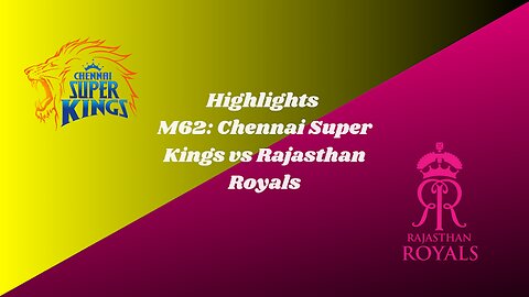 IPL 2025 M62: CSK vs RR - Match Highlights