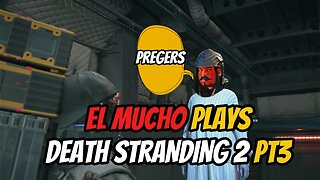 DEATH STRANDING 2 pt3 with EL MUCHO #deathstranding2 #deathstranding #gameplay