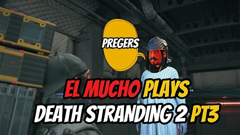 DEATH STRANDING 2 pt3 with EL MUCHO #deathstranding2 #deathstranding #gameplay