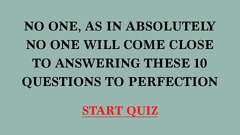 You won't answer these 10 questions to perfection