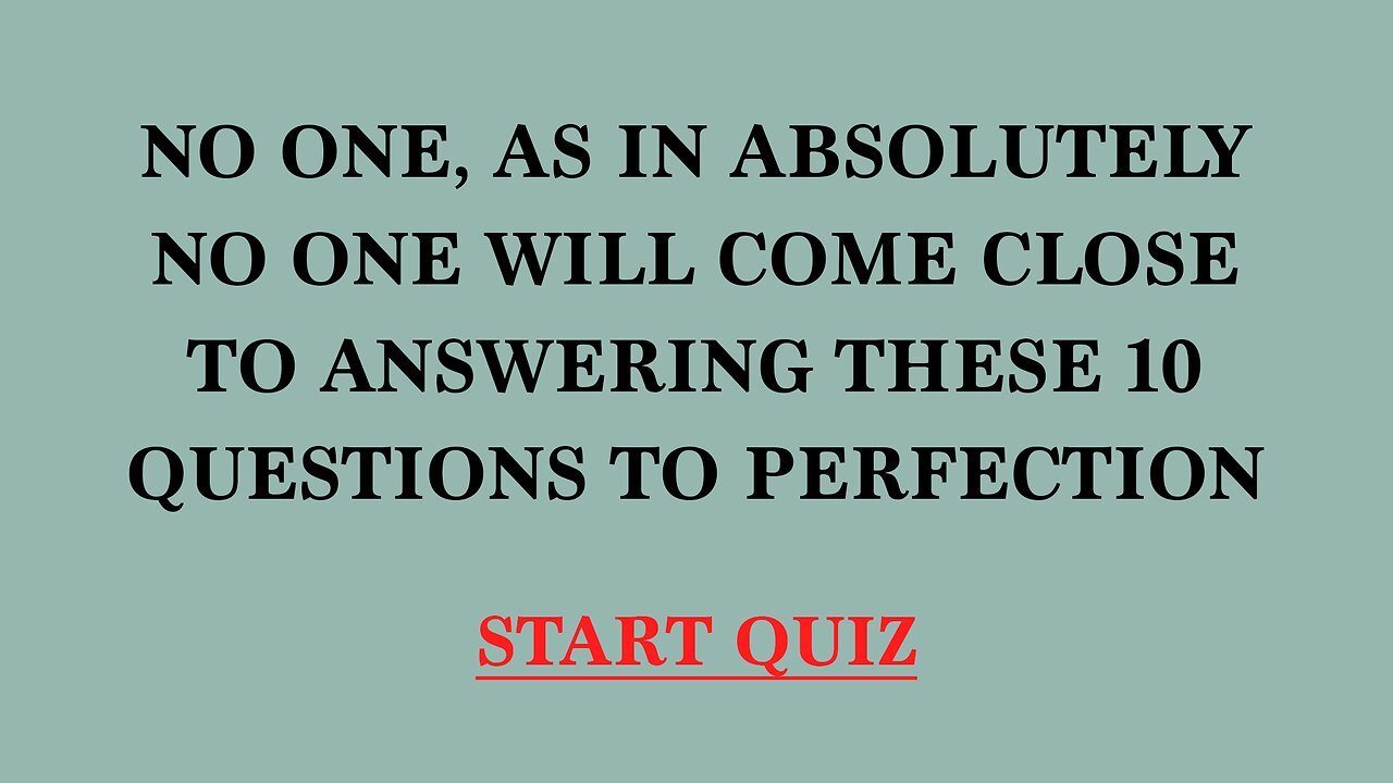 You won't answer these 10 questions to perfection