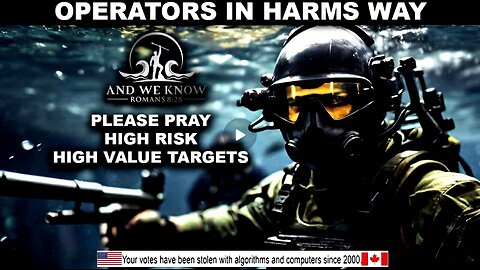8.5.25: OPERATORS in HARMS Way, High Value Targets, Enemy CORNERED, Pray!