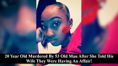 20 Year Old Black Thot Killed By Her 53 Year Old Boyfriend After She Told His Wife Of The Affair!