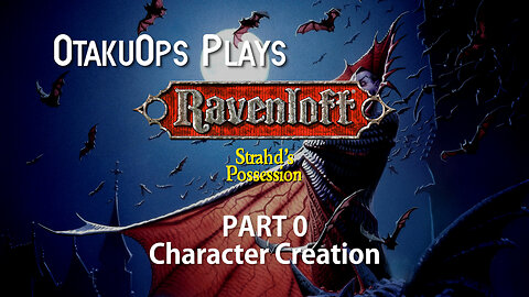 OtakuOps Plays Strahd's Possession (Part 0: Character Creation)