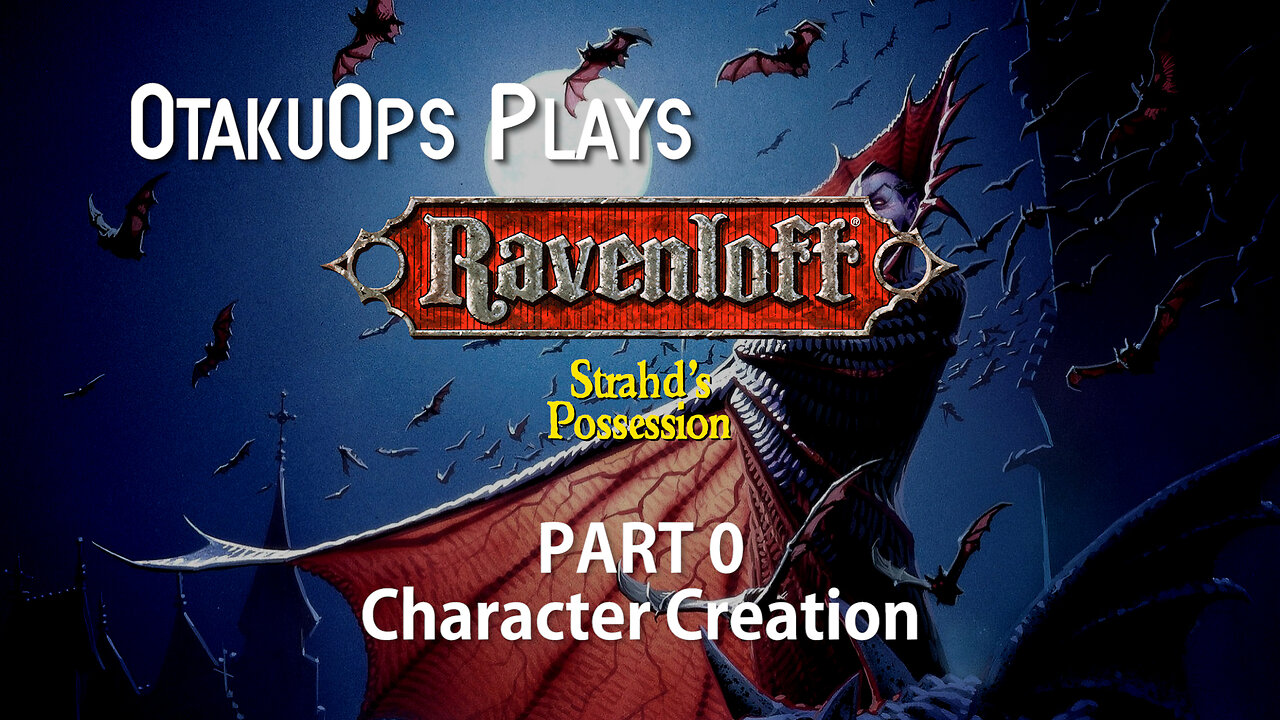 OtakuOps Plays Strahd's Possession (Part 0: Character Creation)