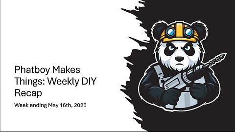 Phatboy Makes Things: Weekly DIY Recap