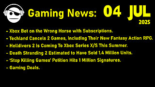 Gaming News | Xbox Layoffs | Death Stranding 2 | Stop Killing Games | Deals | 04 JUL 2025