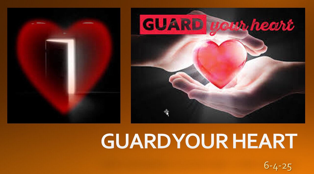 GUARD YOUR HEART: ARE YOU PROTECTING YOUR HEART FROM WHO OR WHAT COMES INTO IT?