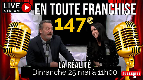 En toute franchise #147 - La réalité