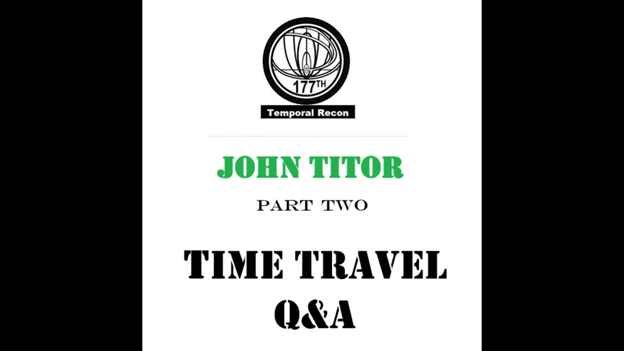John Titor: Part Two-TIME TRAVEL Q&A