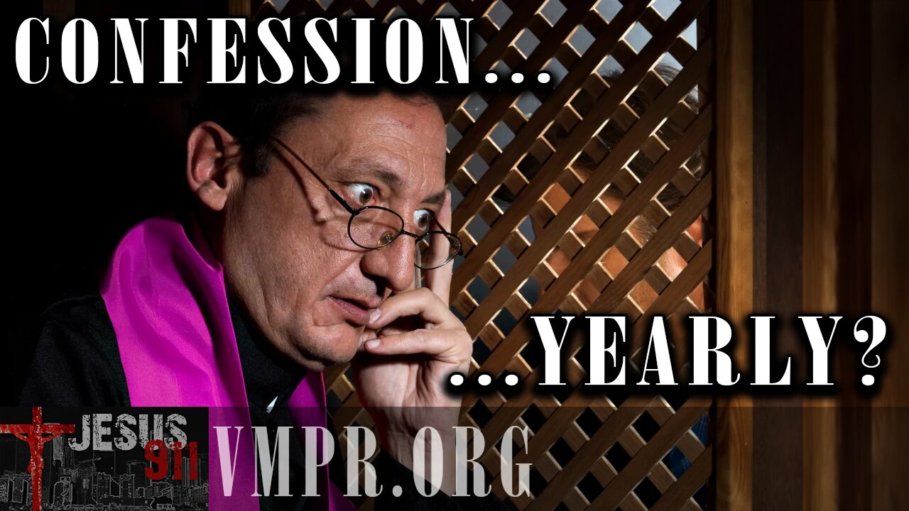 15 Apr 25, Jesus 911: Confession Yearly?