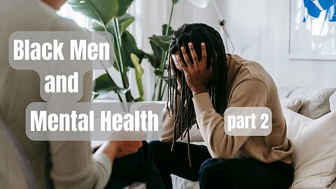Black Men and Mental Health part 2