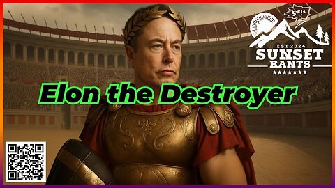 Elon the Destroyer --- Tonight on Sunset Rants!