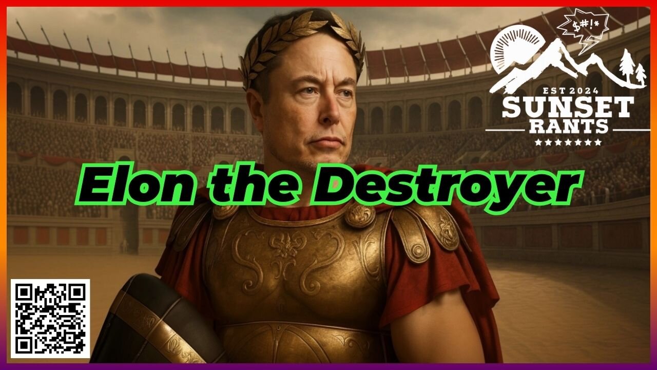Elon the Destroyer --- Tonight on Sunset Rants!