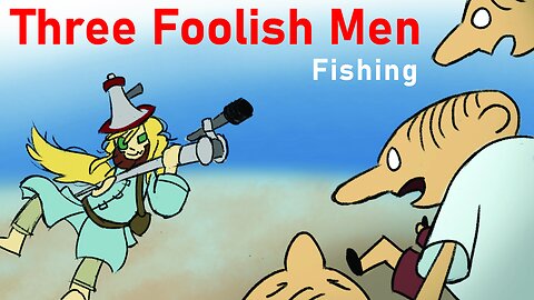 I'm a Sound Wizard! Three Foolish Men Cartoon: Ep2 (Fishing)