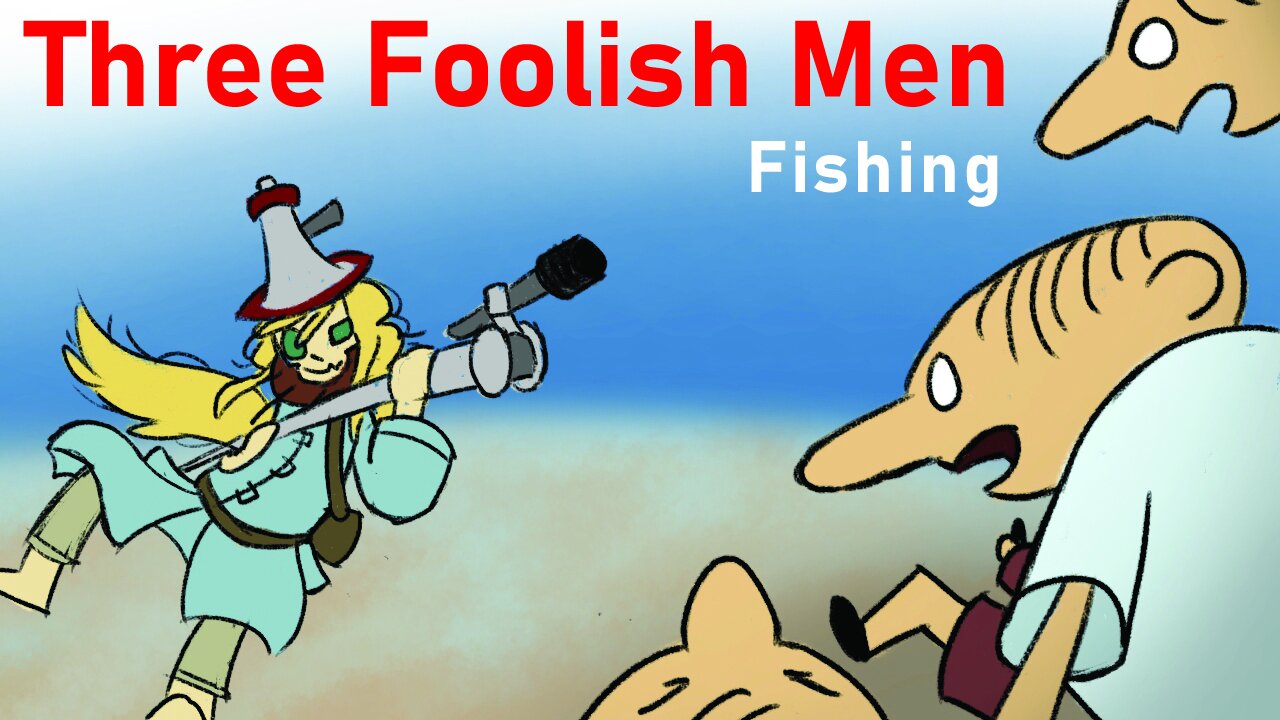 I'm a Sound Wizard! Three Foolish Men Cartoon: Ep2 (Fishing)