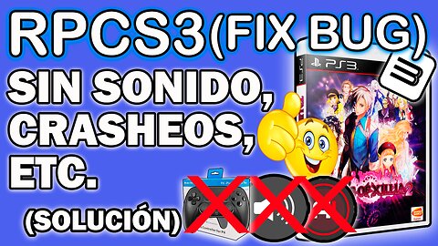 Tales of Xillia 2 No funciona con rpcs3-v0.0.37-18055 (No hay Sonido, Crasheos, etc) - SOLUCIÓN.