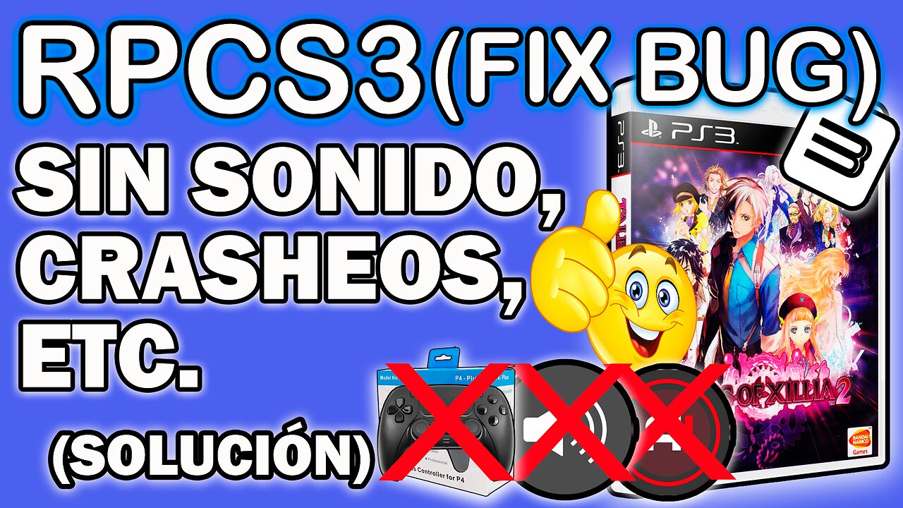 Tales of Xillia 2 No funciona con rpcs3-v0.0.37-18055 (No hay Sonido, Crasheos, etc) - SOLUCIÓN.
