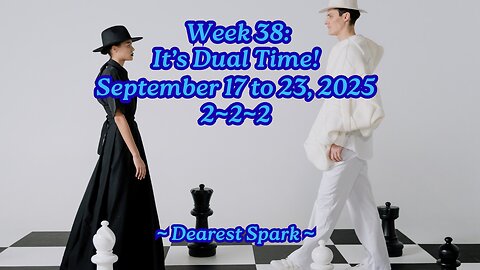September 17 to 23, 2025 Numerology ~ Week 38: It's Dual Time!