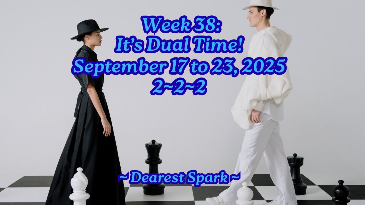 September 17 to 23, 2025 Numerology ~ Week 38: It's Dual Time!