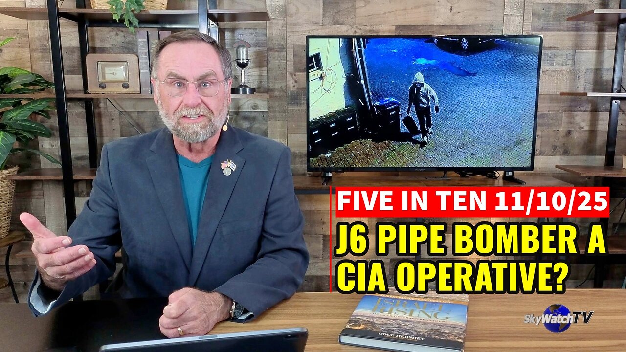 Five in Ten 11/10/25: J6 Pipe Bomber a CIA Operative?