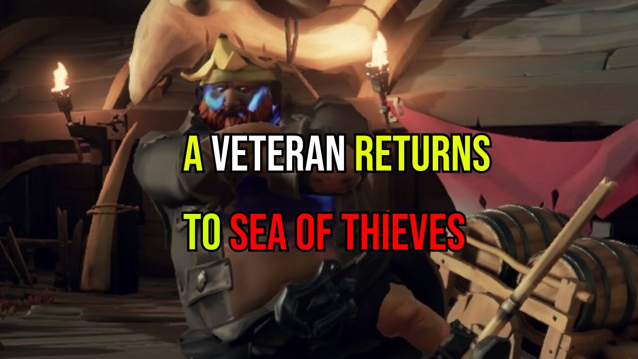 A Veteran Returns to Sea of Thieves