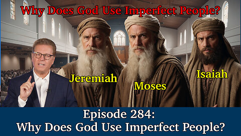 Live Podcast Ep. 284 - Why Does God Use Imperfect People?