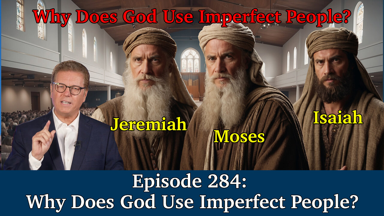 Live Podcast Ep. 284 - Why Does God Use Imperfect People?