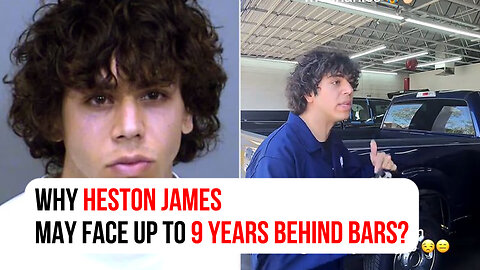 Why TikToker Heston James may face up to 9 years behind bars?