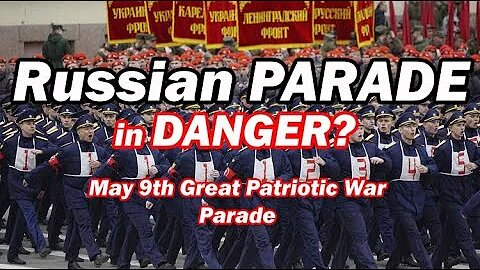Russian Parade in DANGER? - May 9th Great Patriotic War Parade in Moscow