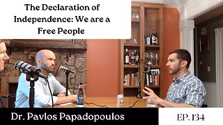 The Declaration of Independence: We are a Free People - Dr. Pavlos Papadopoulos | The GDP | Ep. 134