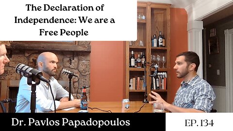 The Declaration of Independence: We are a Free People - Dr. Pavlos Papadopoulos | The GDP | Ep. 134