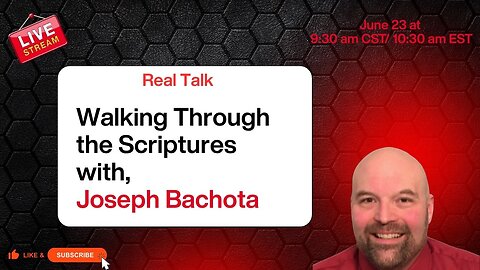 Real Talk, Walking Through the Scriptures with Joseph Bachota
