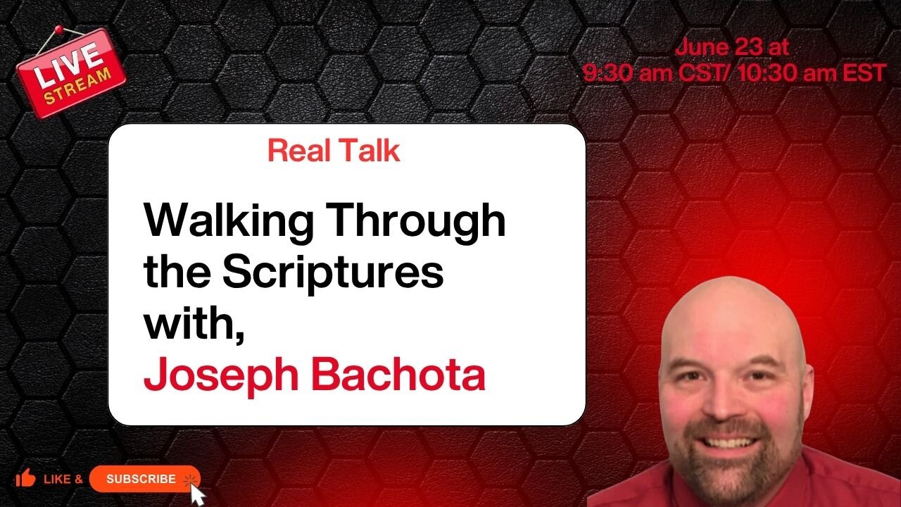 Real Talk, Walking Through the Scriptures with Joseph Bachota