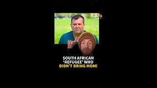 SOUTH AFRICAN ‘REFUGEE’ WHO DIDN’T BRING MOM!