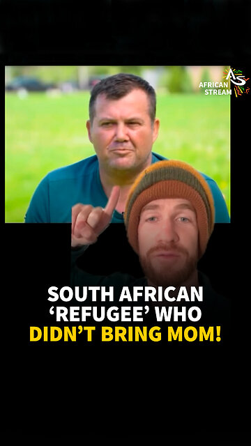 SOUTH AFRICAN ‘REFUGEE’ WHO DIDN’T BRING MOM!
