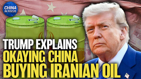 Trump: China Can Continue Purchasing Iranian Oil | Trailer | China In Focus