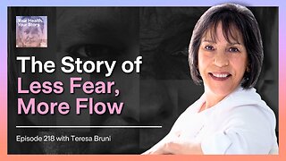 The Story of Less Fear, More Flow with Teresa Bruni