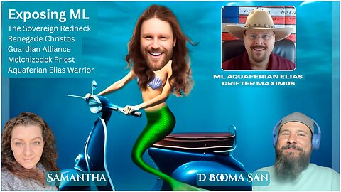 Exposing ML ~ The Sovereign Redneck Renegade Christos Guardian Alliance Melchizedek Priest Aquaferian Elias Warrior w/ Samantha | Intuitive Powerhouse & Dorian | D Booma San