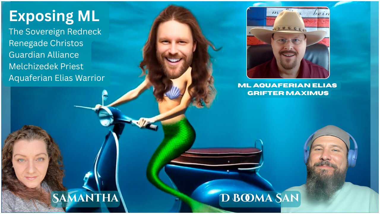 Exposing ML ~ The Sovereign Redneck Renegade Christos Guardian Alliance Melchizedek Priest Aquaferian Elias Warrior w/ Samantha | Intuitive Powerhouse & Dorian | D Booma San