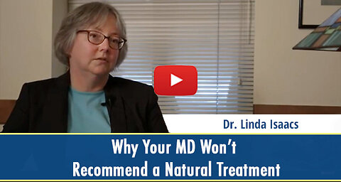 Why Your MD Won’t Recommend a Natural Treatment