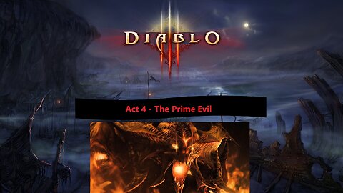 Diablo 3 - Act 4 - Ending the Prime Evil