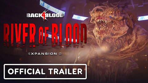 Back 4 Blood - Official Expansion 3 - River of Blood Launch Trailer