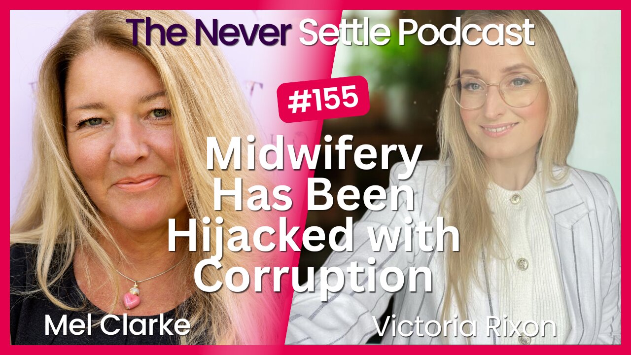 Midwifery Has Been Hijacked with Corruption with Victoria Rixon on The Never Settle Podcast