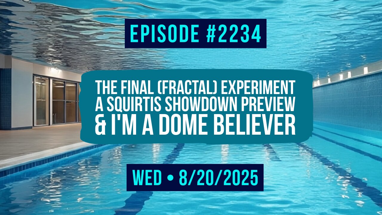 Owen Benjamin | #2234 The Final (Fractal) Experiment, A Squirtis Showdown Preview & I'm A Dome Believer