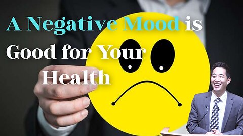 A Negative Mood Is Good for Your Health | Dr. Gene Kim