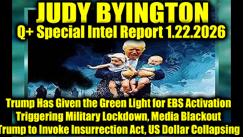 Judy Byington: Un-Redacted 1.22.26 - Trump Has Given the Green Light for EBS Activation, US Dollar