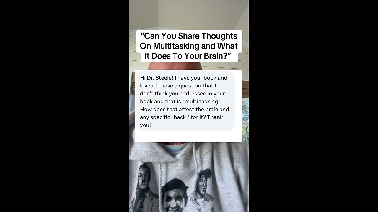 “Can You Share Thoughts On Multitasking and What It Does To Your Brain