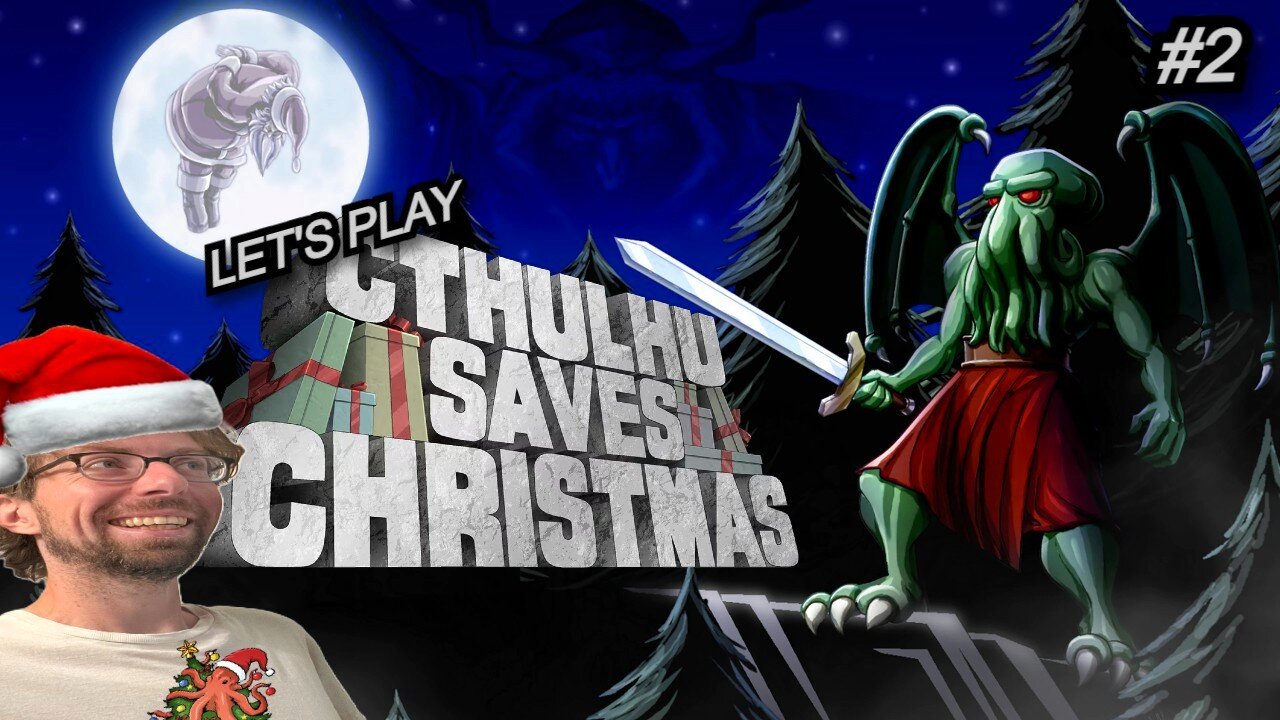 A Lovecraftian Christmas Part Deuce - Let's Play Cthulhu Saves Christmas #2